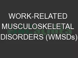 WORK-RELATED MUSCULOSKELETAL DISORDERS (WMSDs)