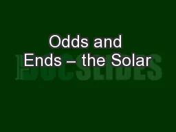 Odds and Ends – the Solar