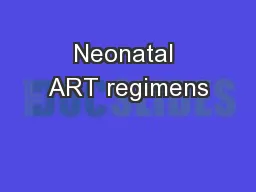 Neonatal ART regimens