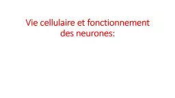 Vie cellulaire et fonctionnement des neurones:
