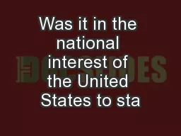 Was it in the national interest of the United States to sta