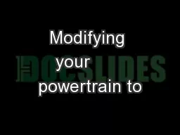 Modifying your       powertrain to