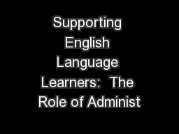 Supporting English Language Learners:  The Role of Administ