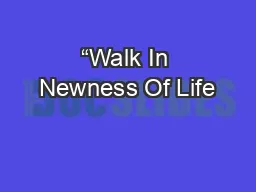 “Walk In Newness Of Life