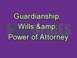 Guardianship, Wills & Power of Attorney