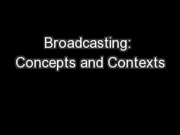 Broadcasting: Concepts and Contexts
