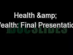 Health & Wealth: Final Presentation