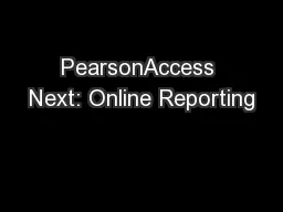 PearsonAccess Next: Online Reporting