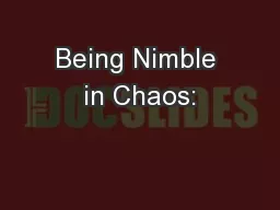 Being Nimble in Chaos: