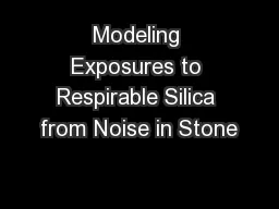 Modeling Exposures to Respirable Silica from Noise in Stone