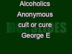Alcoholics Anonymous cult or cure George E