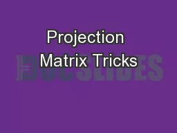 Projection Matrix Tricks