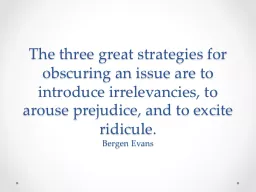 The three great strategies for obscuring an issue are to in