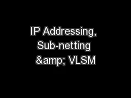 IP Addressing, Sub-netting & VLSM