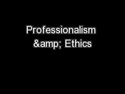 Professionalism & Ethics