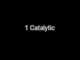 1 Catalytic