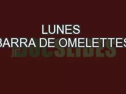 LUNES BARRA DE OMELETTES