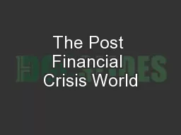 The Post Financial Crisis World