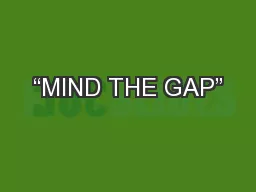“MIND THE GAP”