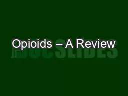 Opioids – A Review