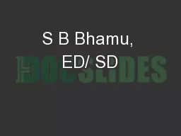 S B Bhamu, ED/ SD