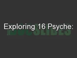 Exploring 16 Psyche: