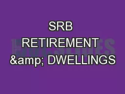 SRB RETIREMENT & DWELLINGS
