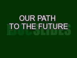 OUR PATH TO THE FUTURE