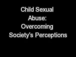 Child Sexual Abuse: Overcoming Society’s Perceptions
