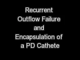 Recurrent Outflow Failure and Encapsulation of a PD Cathete
