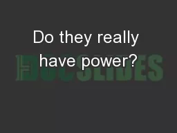 Do they really have power?