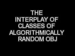 THE INTERPLAY OF CLASSES OF ALGORITHMICALLY RANDOM OBJ