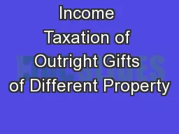 Income Taxation of Outright Gifts of Different Property