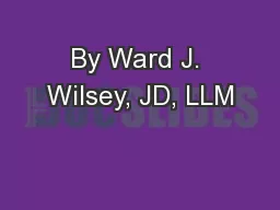 By Ward J. Wilsey, JD, LLM