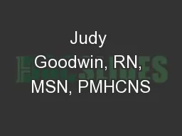 Judy Goodwin, RN, MSN, PMHCNS