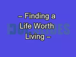 – Finding a Life Worth Living –