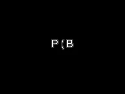 P ( B