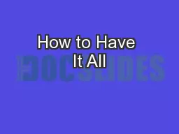 How to Have It All