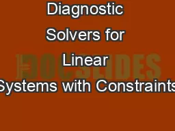 Diagnostic Solvers for Linear Systems with Constraints