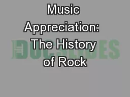 Music Appreciation:  The History of Rock