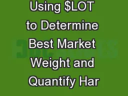Using $LOT to Determine Best Market Weight and Quantify Har