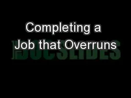 Completing a Job that Overruns