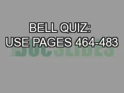 BELL QUIZ: USE PAGES 464-483