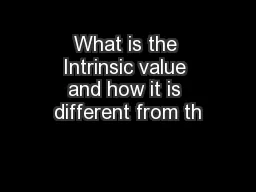 What is the Intrinsic value and how it is different from th