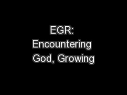 EGR: Encountering God, Growing