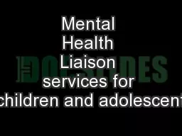 Mental Health Liaison services for children and adolescent