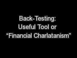 Back-Testing: Useful Tool or “Financial Charlatanism”