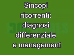 Sincopi ricorrenti: diagnosi differenziale e management