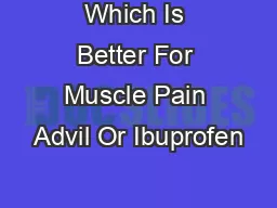 Which Is Better For Muscle Pain Advil Or Ibuprofen