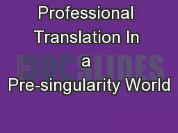 Professional Translation In a Pre-singularity World